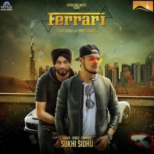 Ferrari Sukhi Sidhu, Preet Hundal mp3 song free download, Ferrari Sukhi Sidhu, Preet Hundal full album