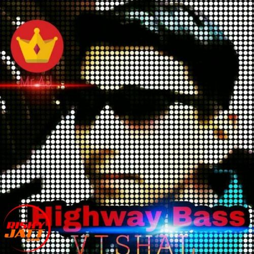 Highway Bass Vishal, Mr AJ mp3 song free download, Highway Bass Vishal, Mr AJ full album