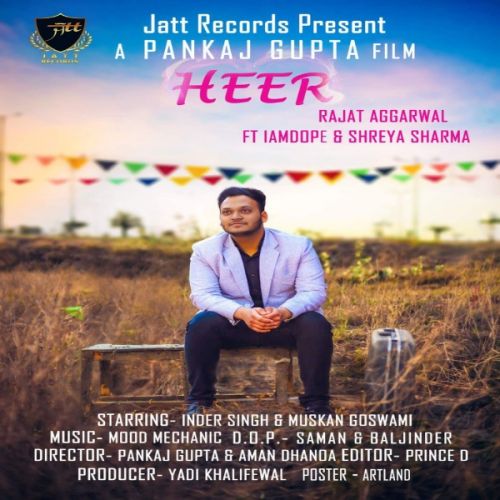 Heer Rajat Aggarwal, IamDope, Shreya Sharma mp3 song free download, Heer Rajat Aggarwal, IamDope, Shreya Sharma full album