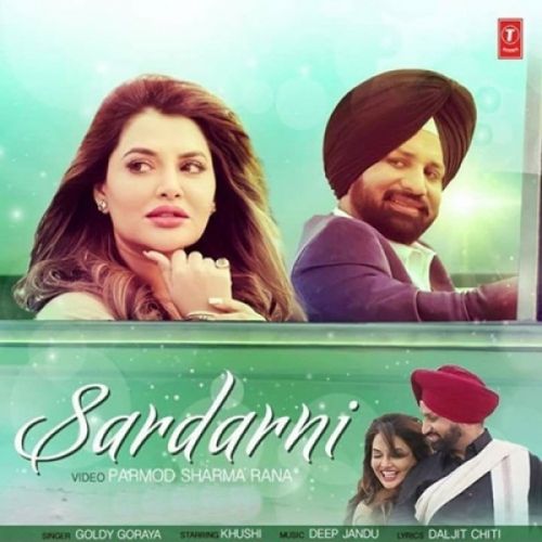 Sardarni Goldy Goraya mp3 song free download, Sardarni Goldy Goraya full album