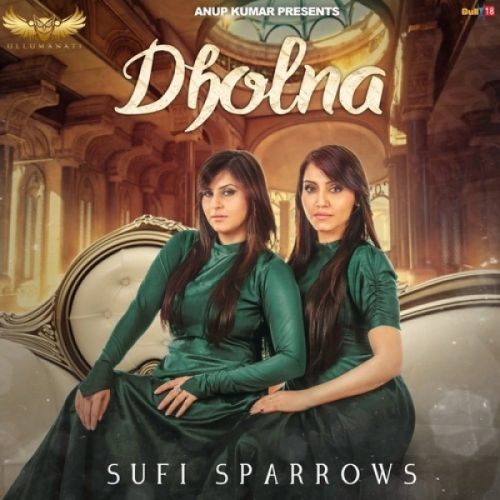 Dholna Sufi Sparrows mp3 song free download, Dholna Sufi Sparrows full album