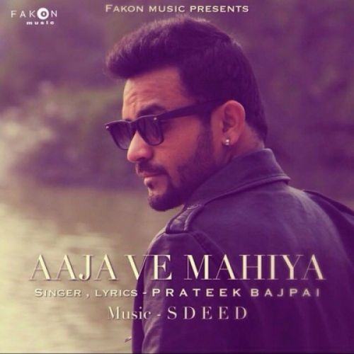 Aaja Ve Mahiya Prateek Bajpai mp3 song free download, Aaja Ve Mahiya Prateek Bajpai full album