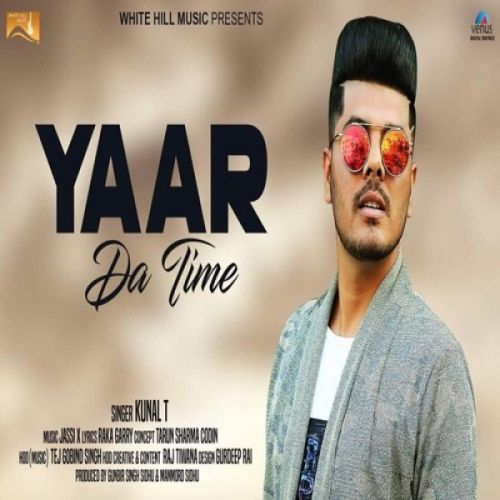 Yaar Da Time Kunal T mp3 song free download, Yaar Da Time Kunal T full album