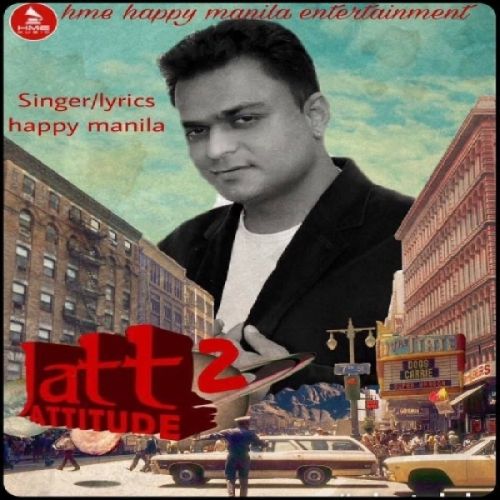 Jatt Attitude 2 Happy Manila mp3 song free download, Jatt Attitude 2 Happy Manila full album