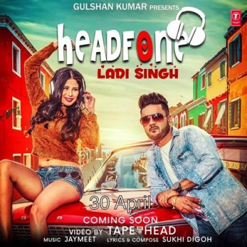 Headphone Ladi Singh mp3 song free download, Headphone Ladi Singh full album