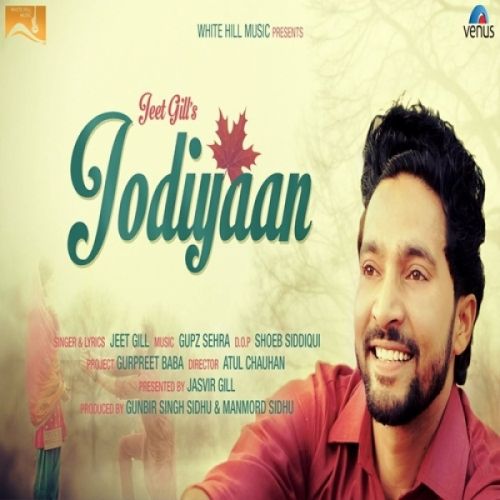 Jodiyaan Jeet Gill mp3 song free download, Jodiyaan Jeet Gill full album