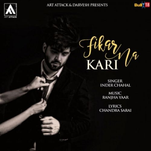 Fikar Na Kari Inder Chahal mp3 song free download, Fikar Na Kari Inder Chahal full album