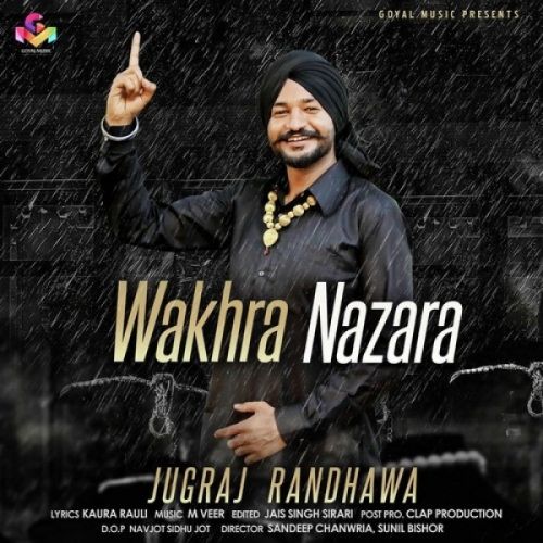 Wakhra Nazara Jugraj Randhawa mp3 song free download, Wakhra Nazara Jugraj Randhawa full album