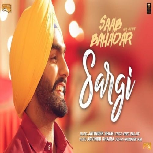 Sargi (Saab Bahadar) Ammy Virk mp3 song free download, Sargi Ammy Virk full album