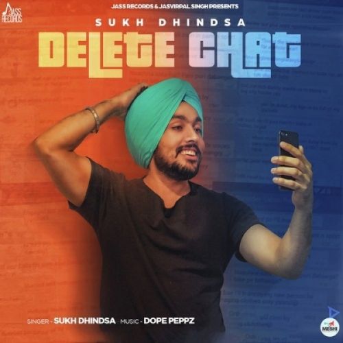 Delete Chat Sukh Dhindsa mp3 song free download, Delete Chat Sukh Dhindsa full album