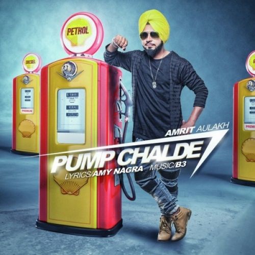 Pump Chalde Amrit Aulakh mp3 song free download, Pump Chalde Amrit Aulakh full album