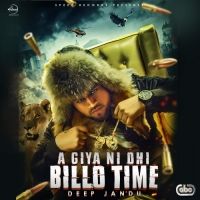 Aa Giya Ni Ohi Billo Time Deep Jandu mp3 song free download, Aa Giya Ni Ohi Billo Time Deep Jandu full album