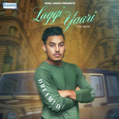 Laggi Yaari Vin Brar mp3 song free download, Laggi Yaari Vin Brar full album