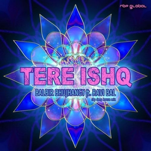 Tere Ishq Balbir Bhujhangy, Ravi Bal mp3 song free download, Tere Ishq Balbir Bhujhangy, Ravi Bal full album