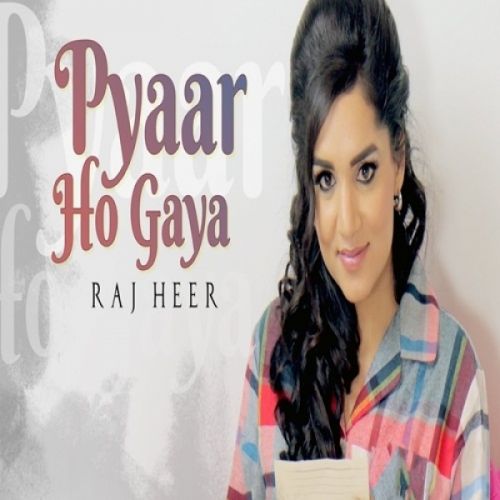 Pyaar Ho Gaya Raj Heer mp3 song free download, Pyaar Ho Gaya Raj Heer full album