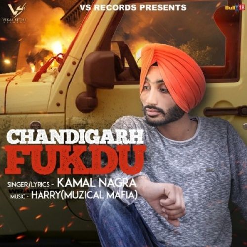 Chandigarh Fukdu Kamal Nagra mp3 song free download, Chandigarh Fukdu Kamal Nagra full album