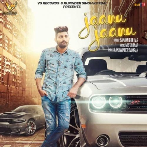 Jaanu Jaanu Sanam Bhullar mp3 song free download, Jaanu Jaanu Sanam Bhullar full album