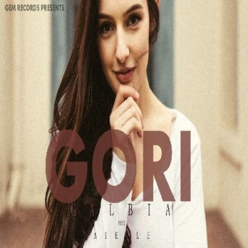 Gori Aiesle, Galbia mp3 song free download, Gori Aiesle, Galbia full album