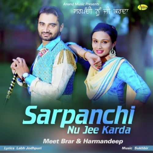 Sarpanchi Nu Jee Karda Meet Brar, Harmandeep mp3 song free download, Sarpanchi Nu Jee Karda Meet Brar, Harmandeep full album