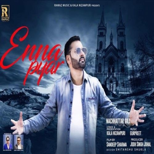 Enna Pyar Nachhatar Gill mp3 song free download, Enna Pyar Nachhatar Gill full album