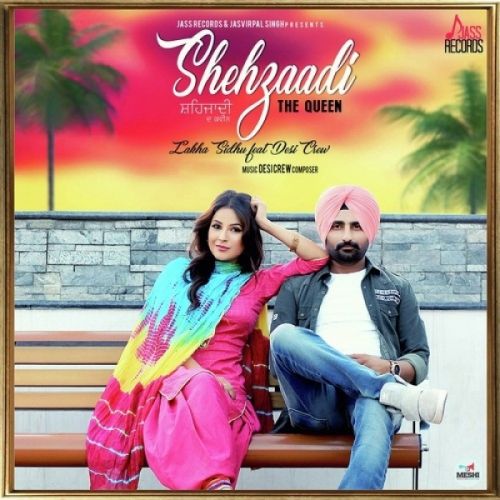 Shehzaadi (The Queen) Lakha Sidhu mp3 song free download, Shehzaadi (The Queen) Lakha Sidhu full album