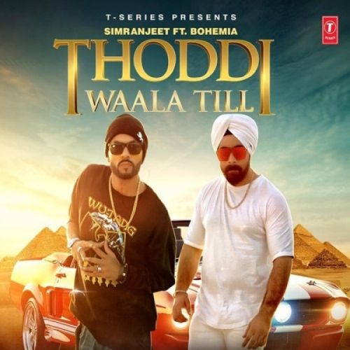 Thoddi Waala Till Simranjeet Singh, Bohemia mp3 song free download, Thoddi Waala Till Simranjeet Singh, Bohemia full album