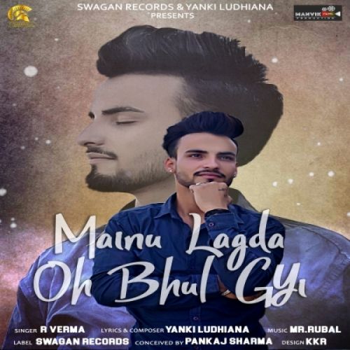 Mainu Lagda Oh Bhul Gyi R Verma mp3 song free download, Mainu Lagda Oh Bhul Gyi R Verma full album