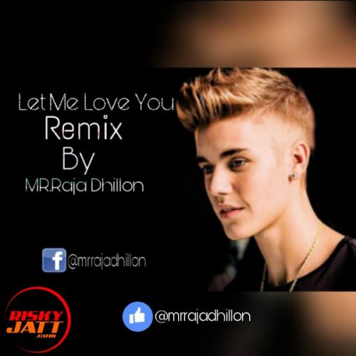 Let me love You Mr.Raja Dhillon, Justin Bieber mp3 song free download, Let me love You Mr.Raja Dhillon, Justin Bieber full album