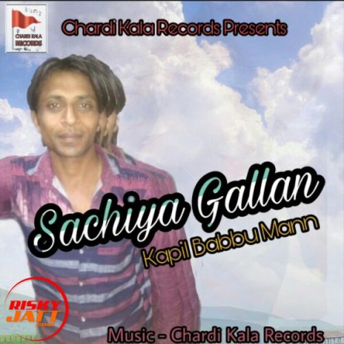 Sachiya Gallan Kapil Babbu Maan mp3 song free download, Sachiya Gallan Kapil Babbu Maan full album