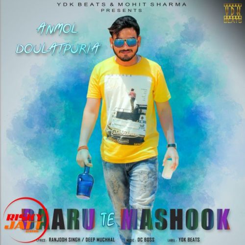 Daaru Te Mashook Anmol Doulatpuria mp3 song free download, Daaru Te Mashook Anmol Doulatpuria full album