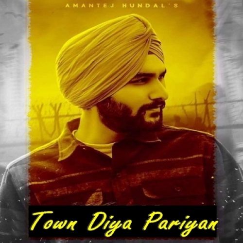 Town Diya Pariyan Amantej Hundal mp3 song free download, Town Diya Pariyan Amantej Hundal full album