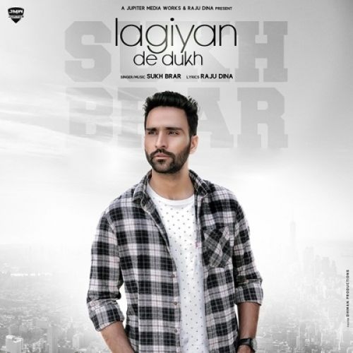 Lagiyan De Dukh Sukh Brar mp3 song free download, Lagiyan De Dukh Sukh Brar full album