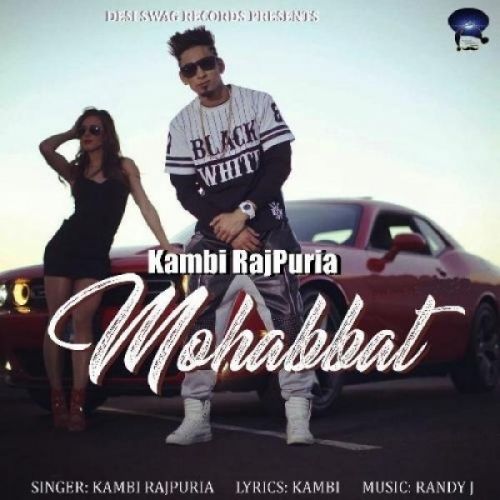 Mohabbat Kambi Rajpuria mp3 song free download, Mohabbat Kambi Rajpuria full album