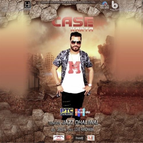 Case Karta Jazz Dhaliwal mp3 song free download, Case Karta Jazz Dhaliwal full album