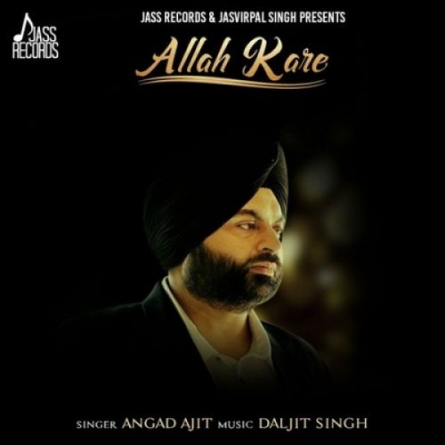 Allah Kare Angad Ajit mp3 song free download, Allah Kare Angad Ajit full album