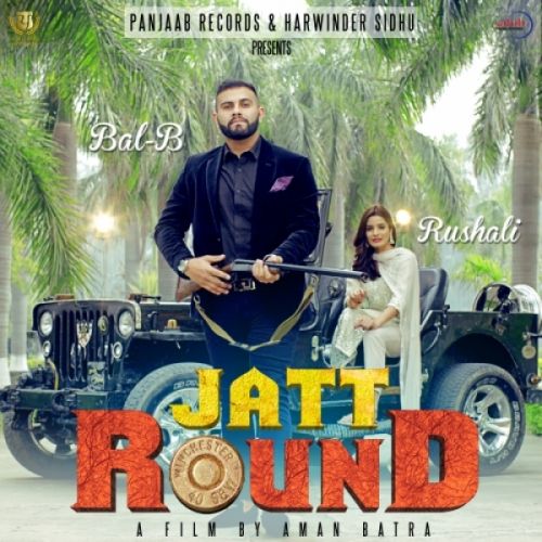 Jatt Round Bal B mp3 song free download, Jatt Round Bal B full album