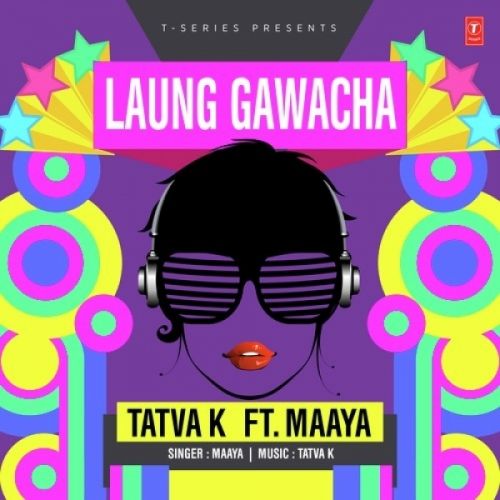 Laung Gawacha Maaya, Tatva K mp3 song free download, Laung Gawacha Maaya, Tatva K full album