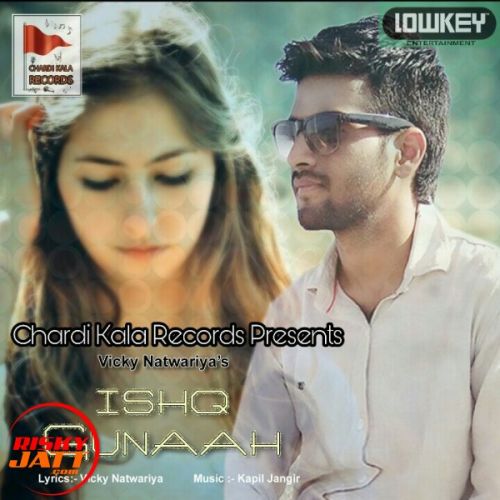 Ishq Gunaah Vicky Natwariya mp3 song free download, Ishq Gunaah Vicky Natwariya full album