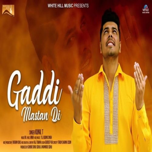 Gaddi Mastan Di Kunal T mp3 song free download, Gaddi Mastan Di Kunal T full album