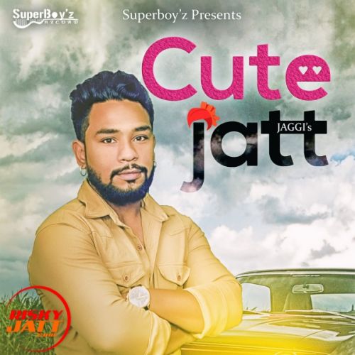 Cute Jatt Jaggi mp3 song free download, Cute Jatt Jaggi full album