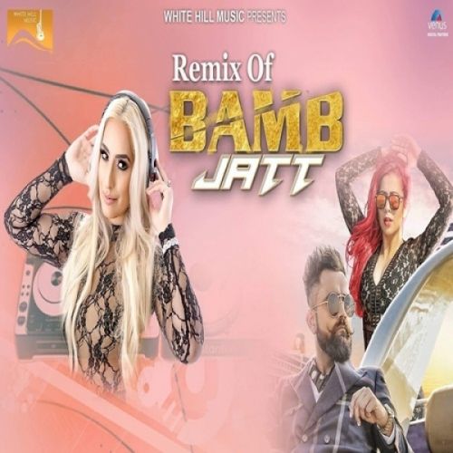 Bamb Jatt Remix Amrit Maan, Jasmine Sandlas, Dj Goddess mp3 song free download, Bamb Jatt Remix Amrit Maan, Jasmine Sandlas, Dj Goddess full album