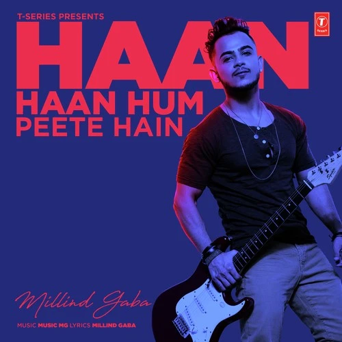 Haan Haan Hum Peete Hain Milind Gaba mp3 song free download, Haan Haan Hum Peete Hain Milind Gaba full album