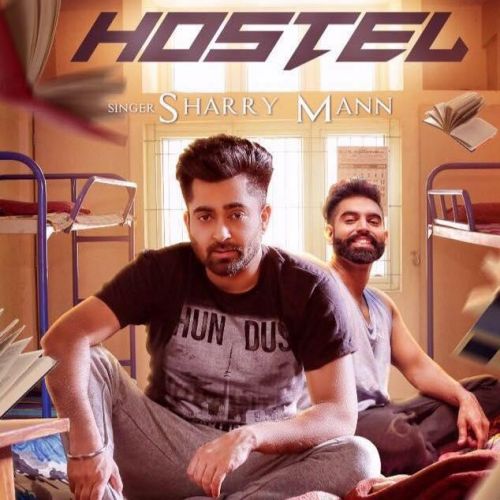 Hostel Sharry Mann mp3 song free download, Hostel Sharry Mann full album