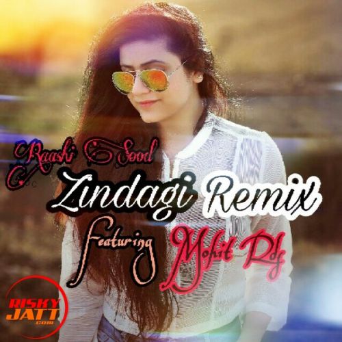 Zindagi (Remix) Raashi Sood, Mohit Rds mp3 song free download, Zindagi (Remix) Raashi Sood, Mohit Rds full album