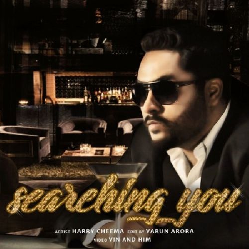 Searching You Harry Cheema mp3 song free download, Searching You Harry Cheema full album