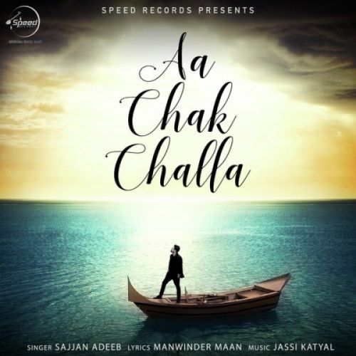 Aa Chak Challa Sajjan Adeeb mp3 song free download, Aa Chak Challa Sajjan Adeeb full album