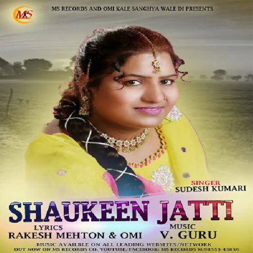 Shaukeen Jatti Sudesh Kumari mp3 song free download, Shaukeen Jatti Sudesh Kumari full album