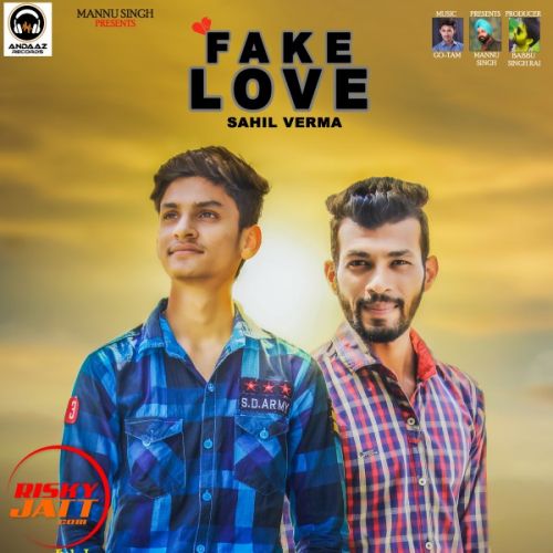 Fake Love Sahil Verma mp3 song free download, Fake Love Sahil Verma full album