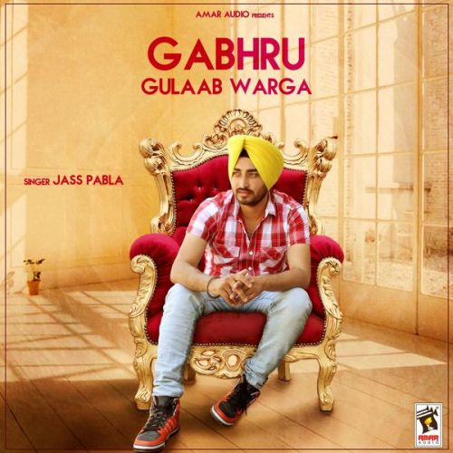 Gabhru Gulaab Warga Jass Pabla mp3 song free download, Gabhru Gulaab Warga Jass Pabla full album