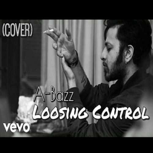 Loosing Control (English And Punjabi Mix Cover) Aabhaas Anand (A Bazz) mp3 song free download, Loosing Control (English And Punjabi Mix Cover) Aabhaas Anand (A Bazz) full album